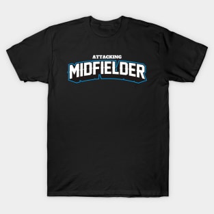 ATTACKING MIDFIELDER T-Shirt